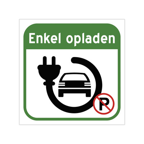 Pictogram/ bord | &quot;Enkel laden&quot; Laadpunt met parkeerverbod | 2 formaten